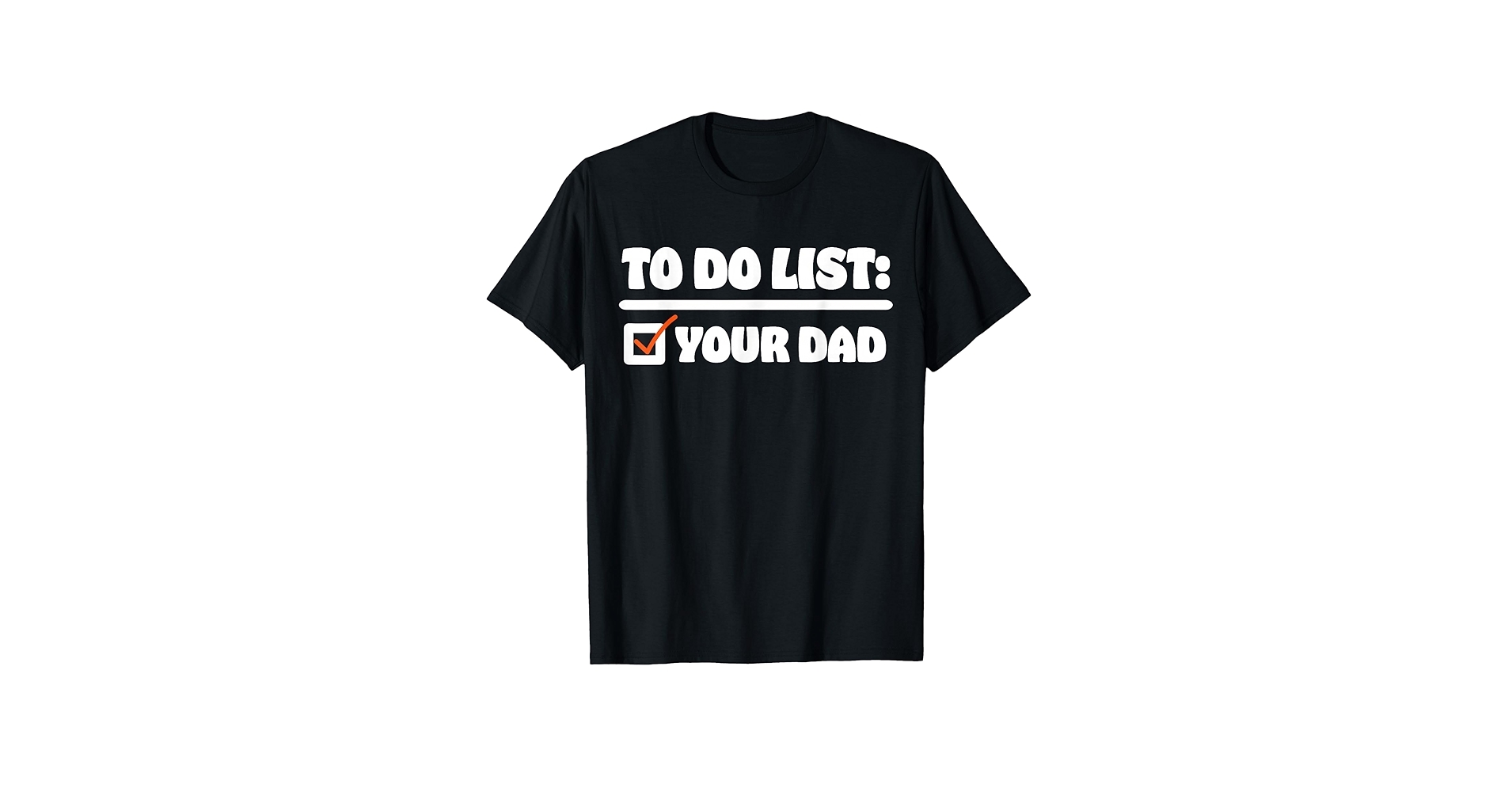 Amazon To Do List Your Dad Funny Sarcastic To Do List T Shirt Clothing Shoes Jewelry