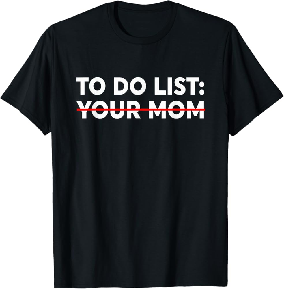 Amazon To Do List Your Mom Funny Trash Talk T Shirt Small Clothing Shoes Jewelry