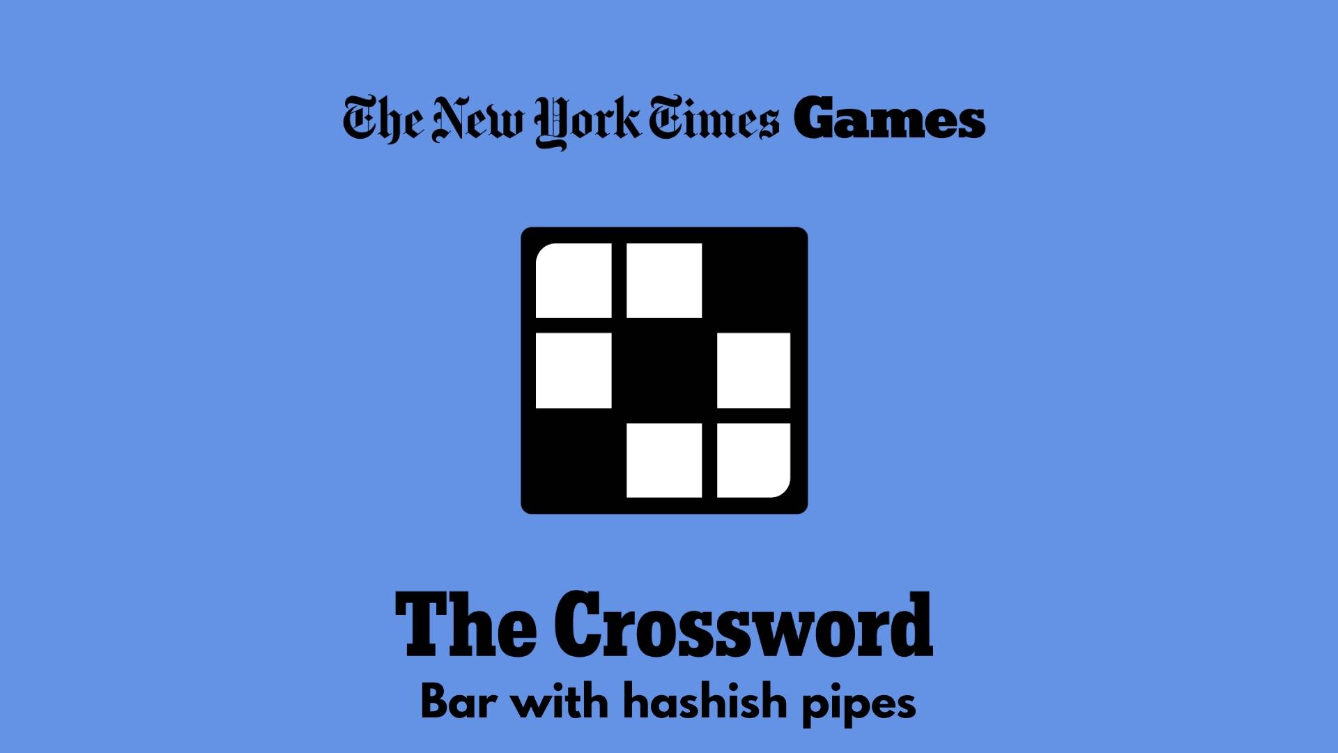 Bar With Hashish Pipes NYT Crossword Clues Answer Power Up Gaming Bar With Hashish Pipes NYT Crossword Clues Answer Power Up Gaming