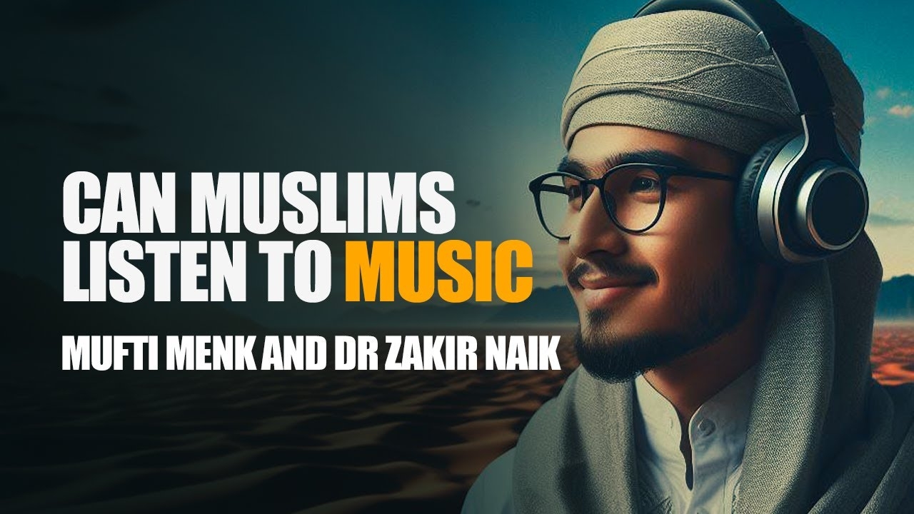 Can Muslims Listen To Music Mufti Menk Dr Zakir Naik YouTube