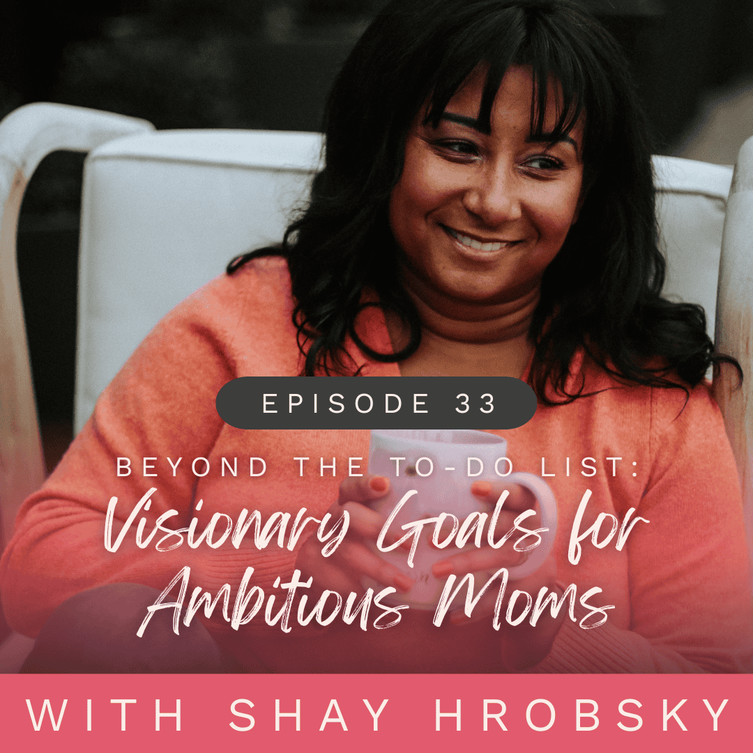 Ep 33 Beyond The To Do List Visionary Goals For Ambitious Moms Soul Fueled Life Ep 33 Beyond The To Do List Visionary Goals For Ambitious Moms Soul Fueled Life