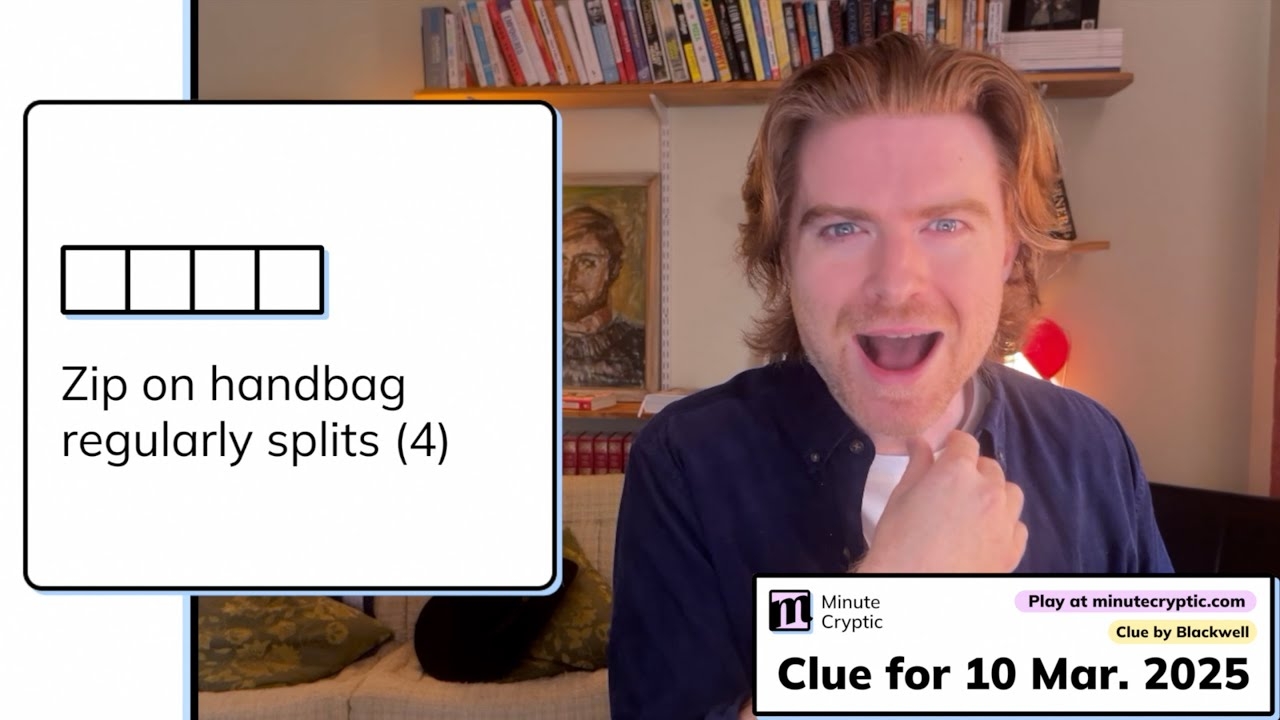 Minute Cryptic Clue 258 For 10 March 2025 Zip On Handbag Regularly Splits 4 YouTube