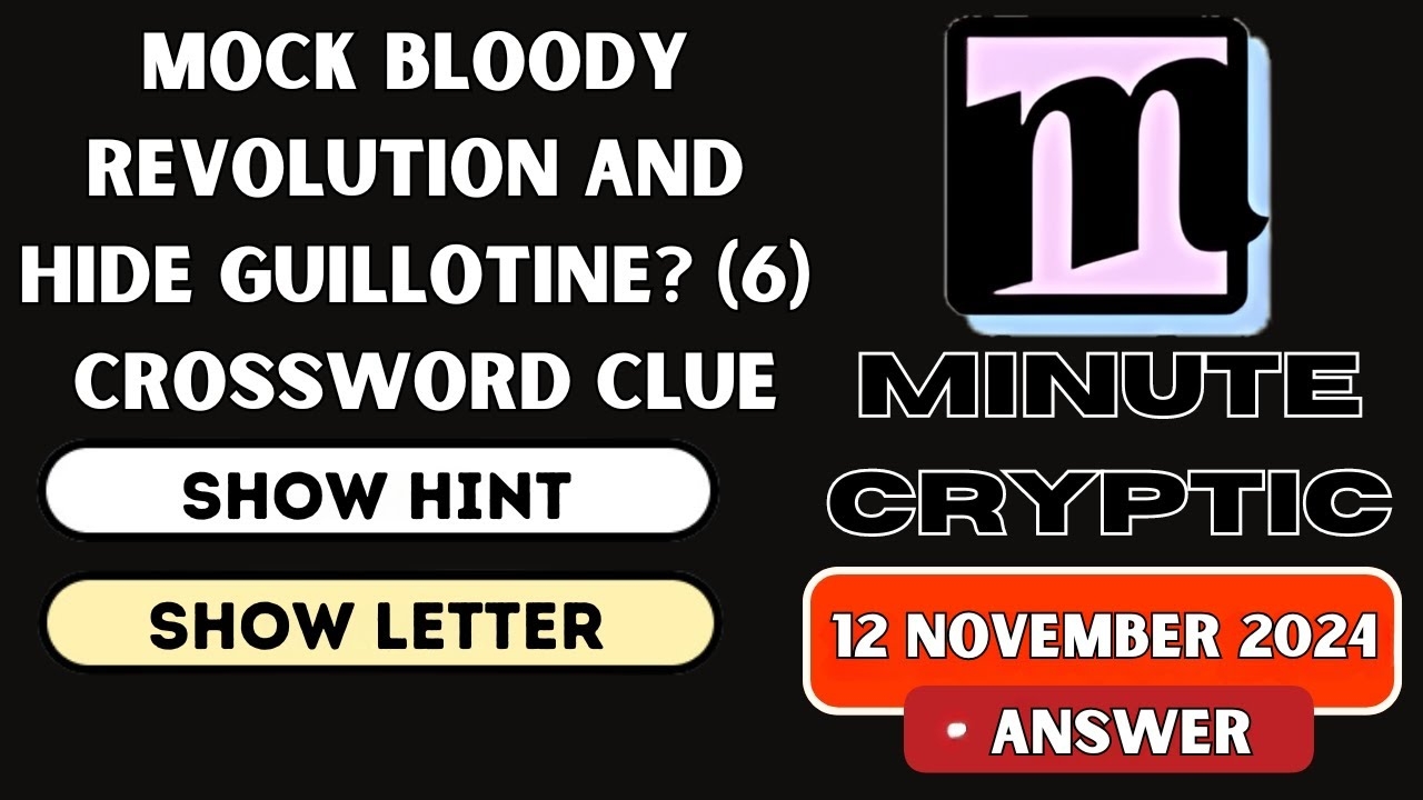 Mock Bloody Revolution And Hide Guillotine 6 Crossword Clue Minute Cryptic 140 YouTube