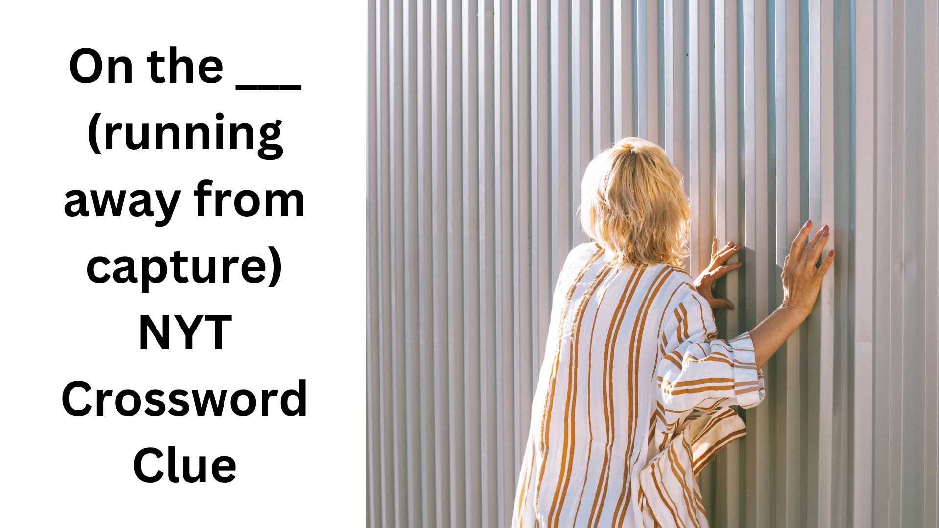 On The running Away From Capture NYT Crossword Clue August 10 2024