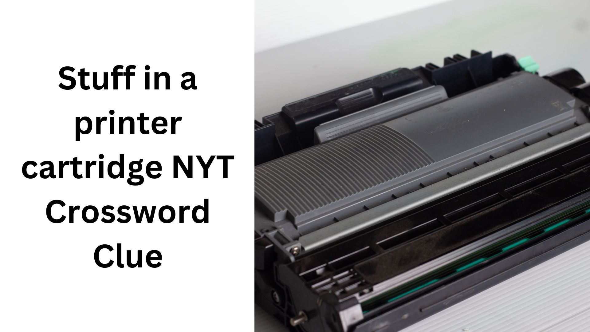 Stuff In A Printer Cartridge NYT Crossword Clue November 18 2024