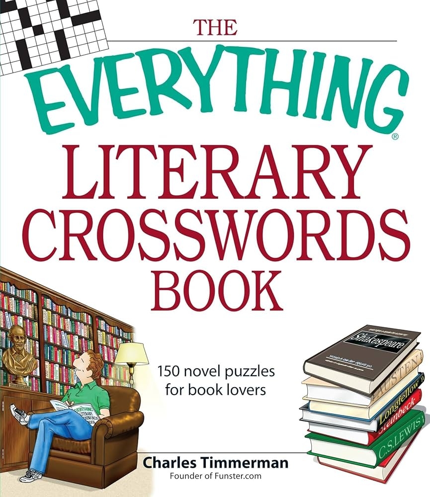 The Everything Literary Crosswords Book 150 Novel Puzzles For Book Lovers Everything Sports And Hobbies Timmerman Charles Amazon Books