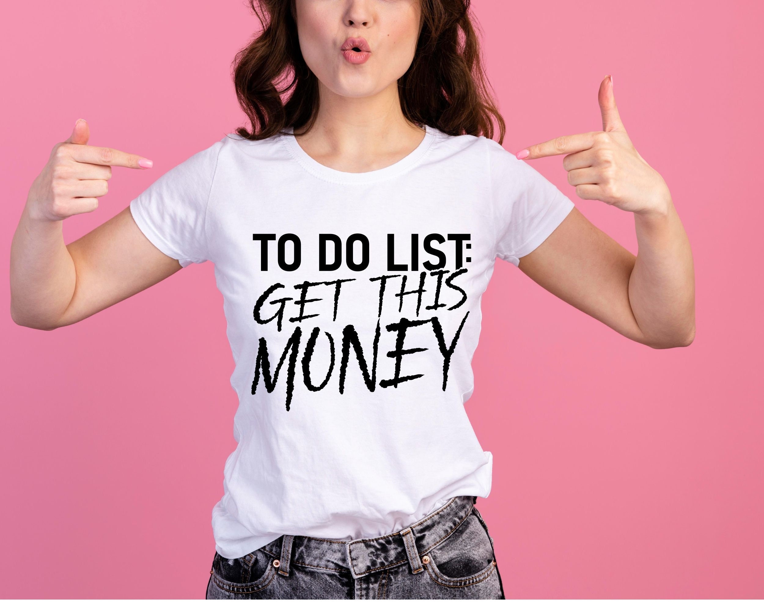 To Do List Get This Money Svg Dollar Svg Motivation Svg Inspirational Svg Money Quotes Svg Sublimation Designs Png Cricut Cut File Etsy