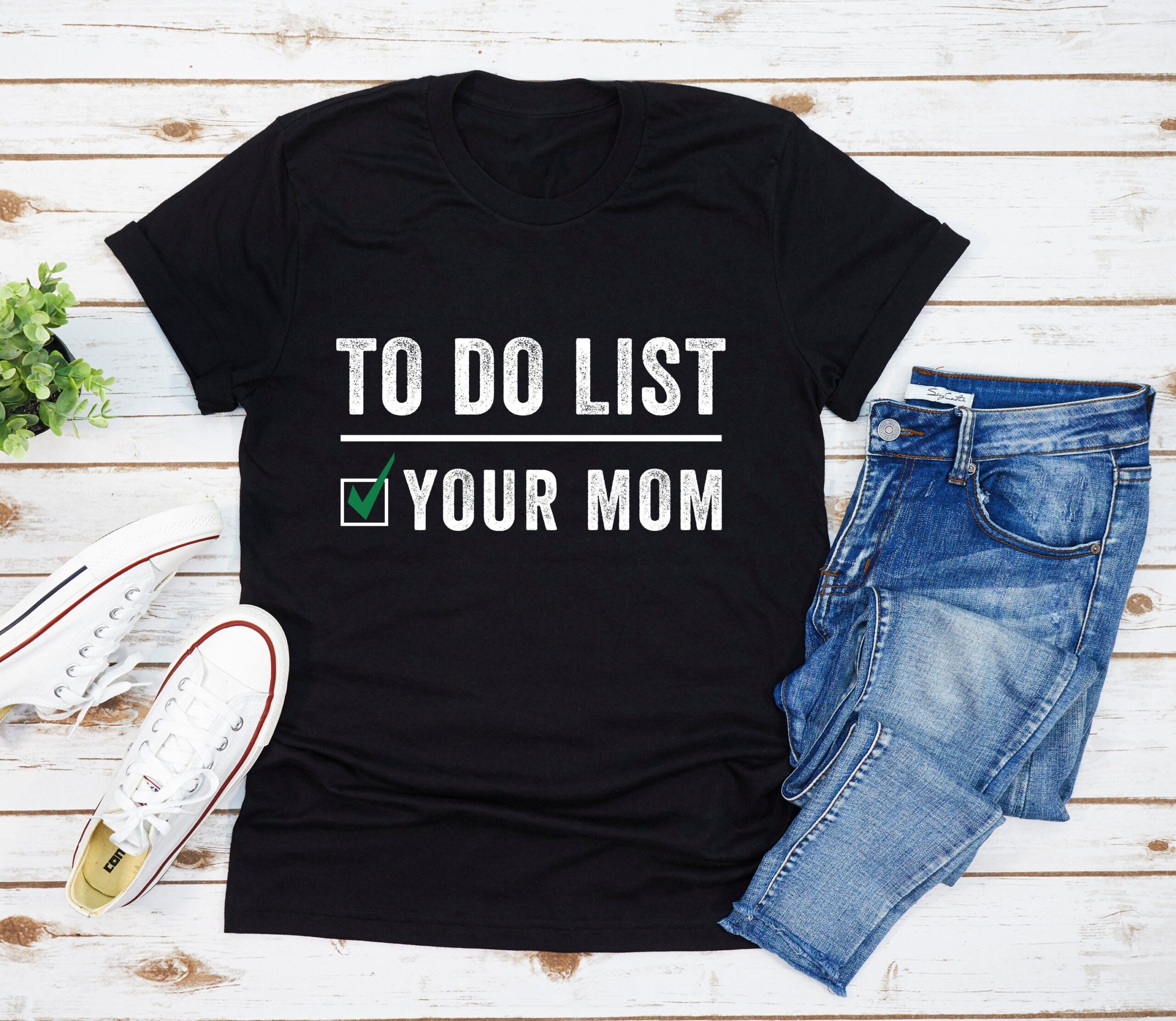 to do list your mom shirt